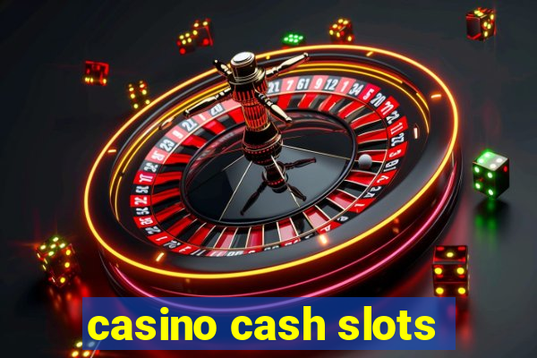 casino cash slots