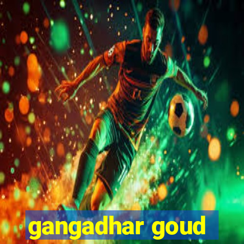 gangadhar goud