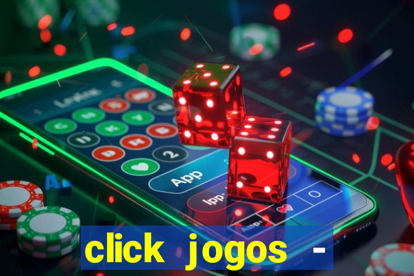 click jogos - ganhar dinheiro