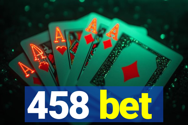 458 bet