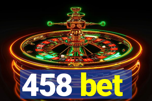 458 bet