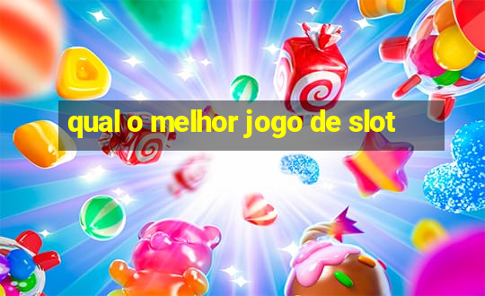 qual o melhor jogo de slot