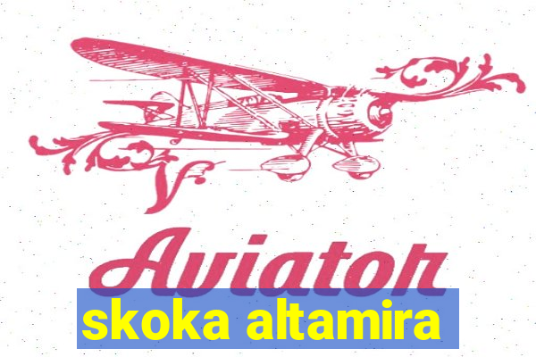 skoka altamira