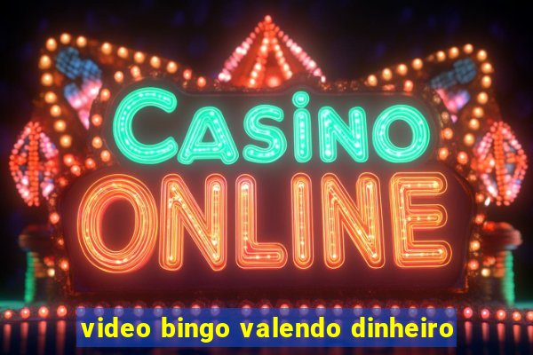 video bingo valendo dinheiro