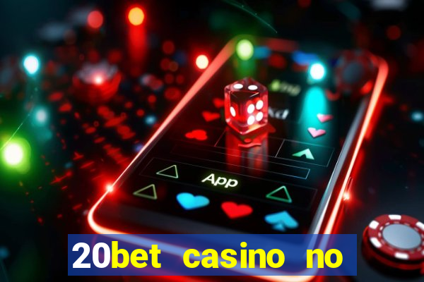 20bet casino no deposit bonus code