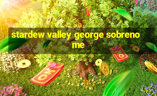 stardew valley george sobrenome