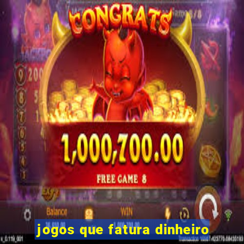 jogos que fatura dinheiro