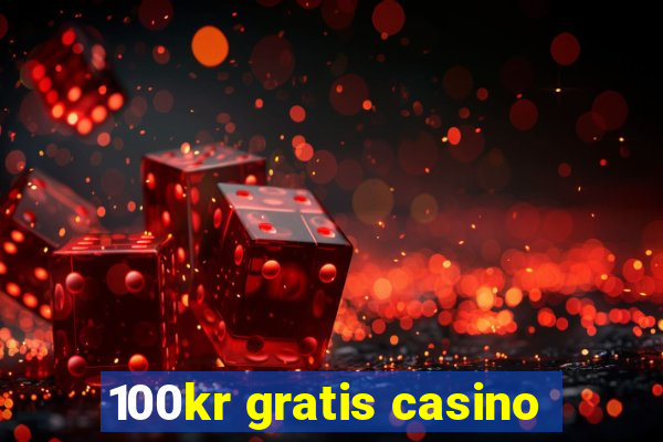 100kr gratis casino