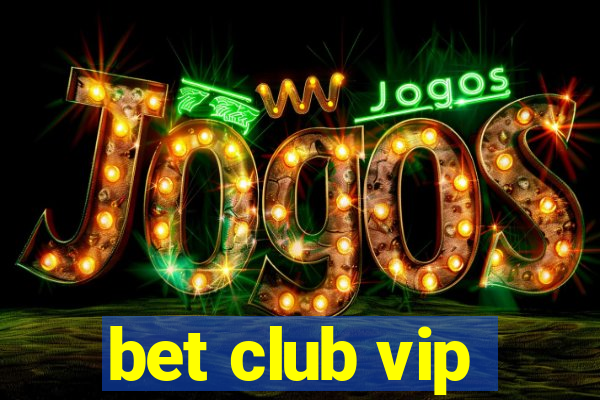 bet club vip