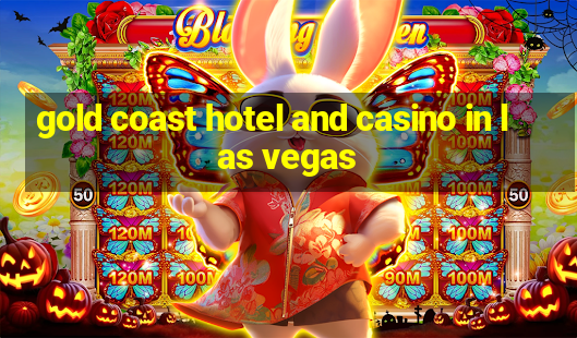 gold coast hotel and casino in las vegas