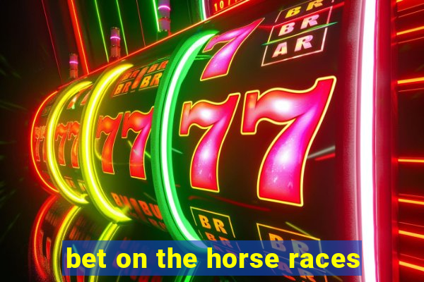 bet on the horse races