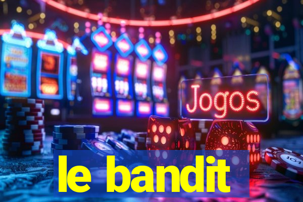 le bandit