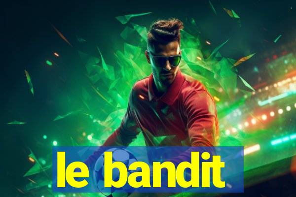 le bandit