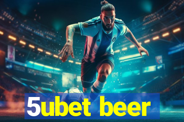 5ubet beer