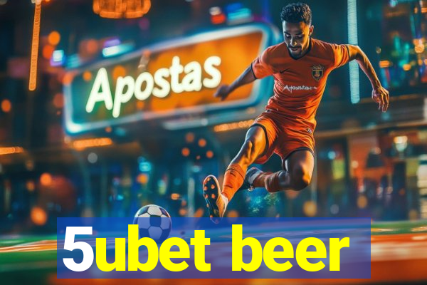 5ubet beer