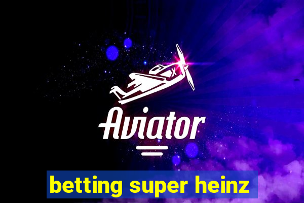 betting super heinz