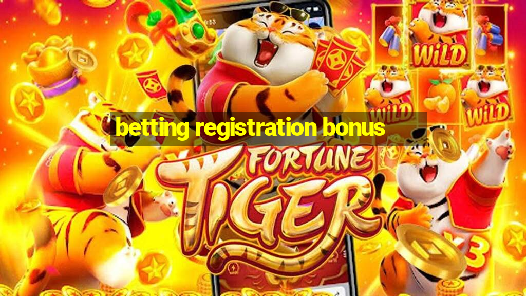 betting registration bonus