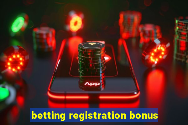 betting registration bonus