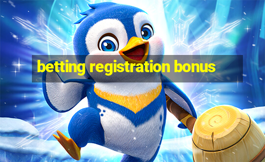 betting registration bonus