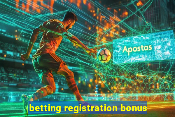 betting registration bonus