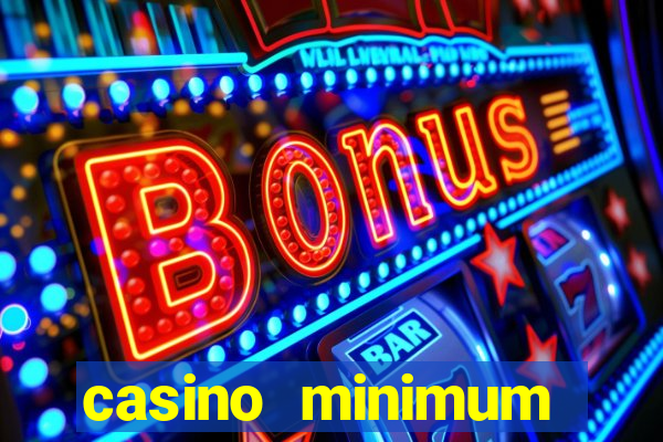 casino minimum deposit 10 dollars