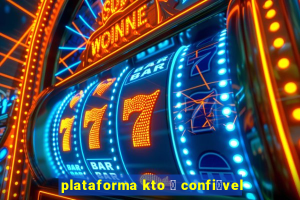 plataforma kto 茅 confi谩vel