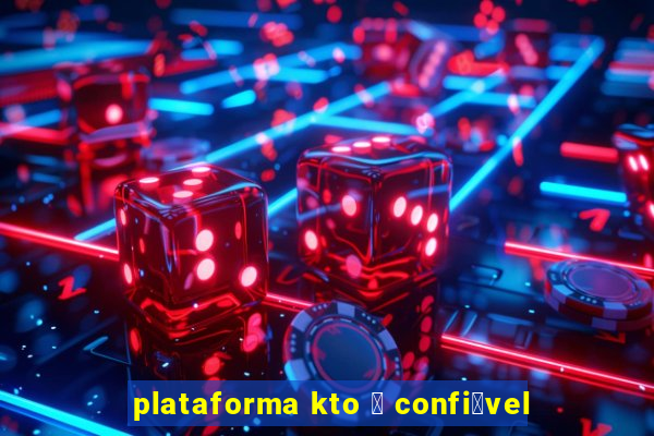 plataforma kto 茅 confi谩vel