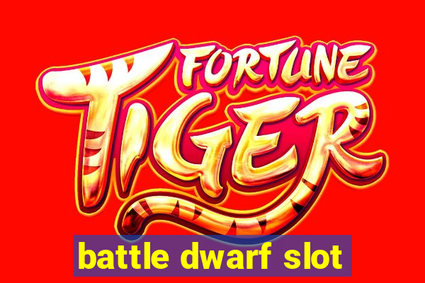 battle dwarf slot