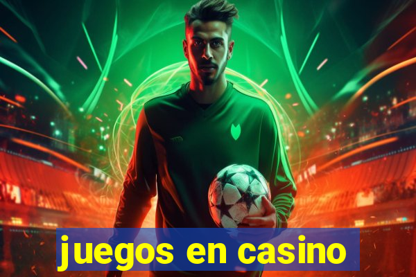 juegos en casino