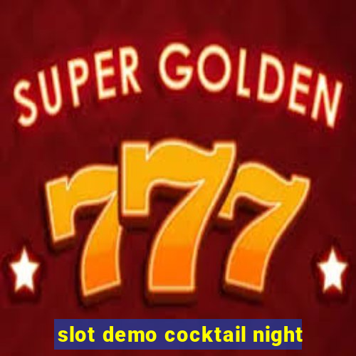 slot demo cocktail night