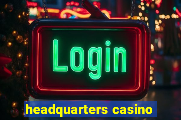 headquarters casino