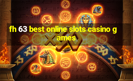 fh 63 best online slots casino games