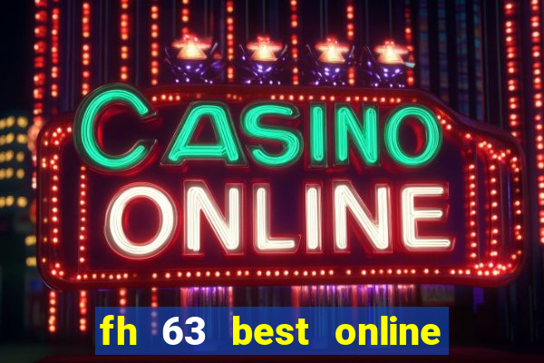 fh 63 best online slots casino games