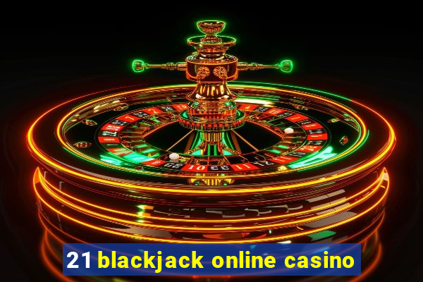 21 blackjack online casino