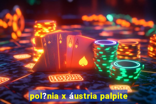 pol?nia x áustria palpite