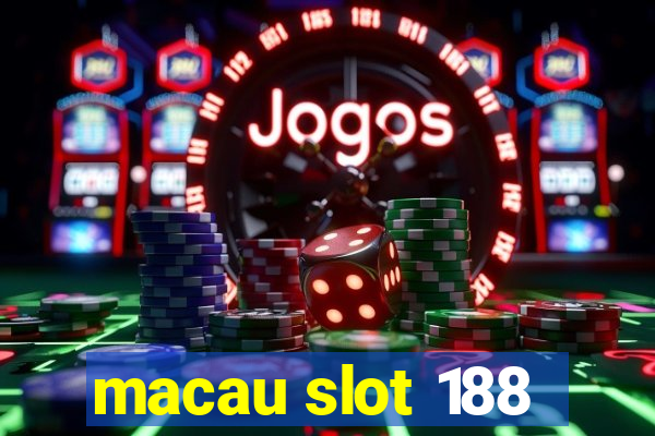 macau slot 188