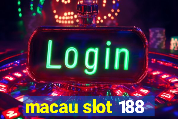 macau slot 188