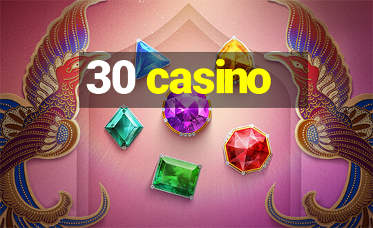 30 casino