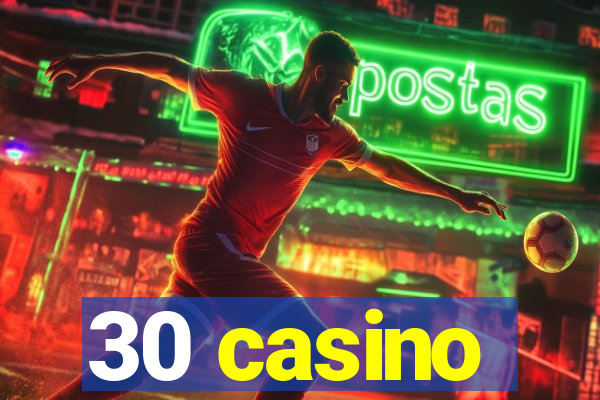 30 casino