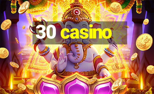 30 casino