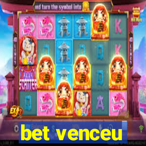 bet venceu