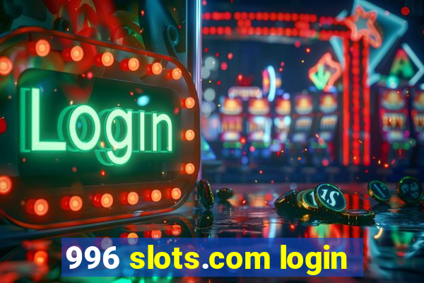 996 slots.com login