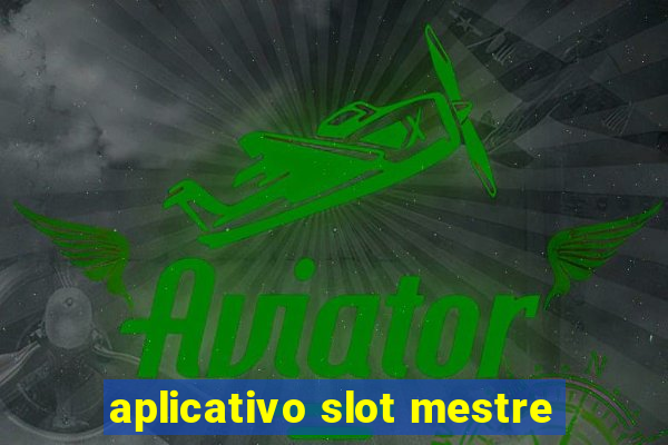 aplicativo slot mestre