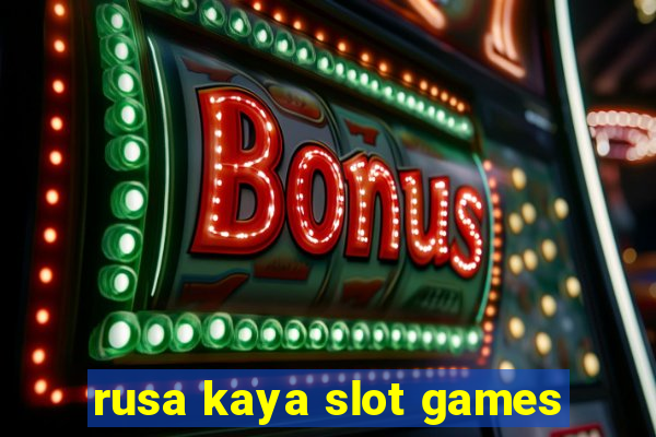 rusa kaya slot games