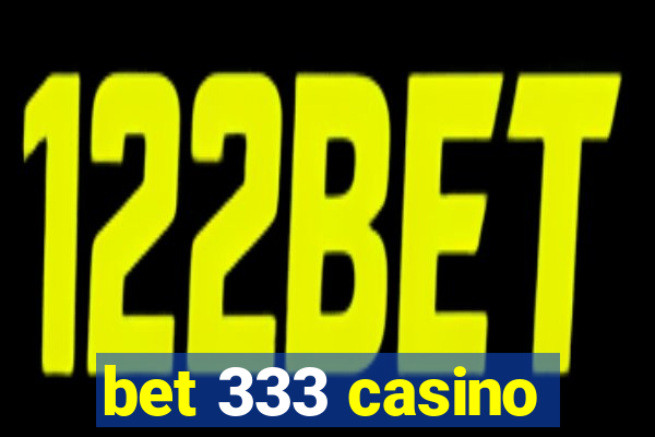 bet 333 casino