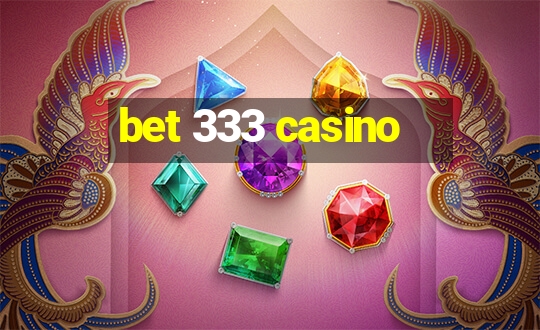 bet 333 casino