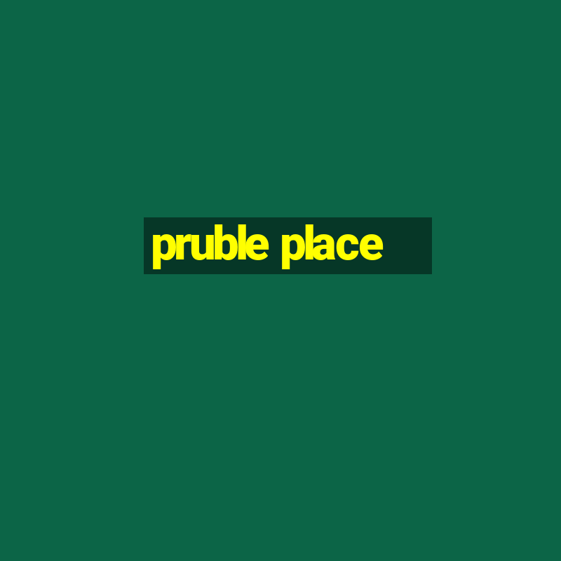 pruble place