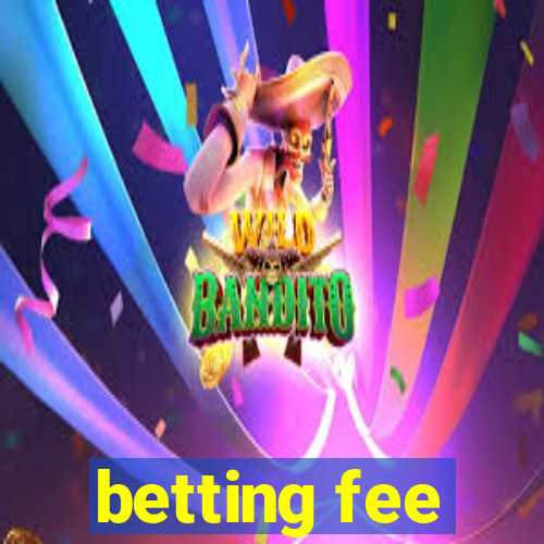 betting fee