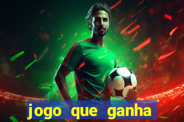 jogo que ganha dinheiro verdadeiro