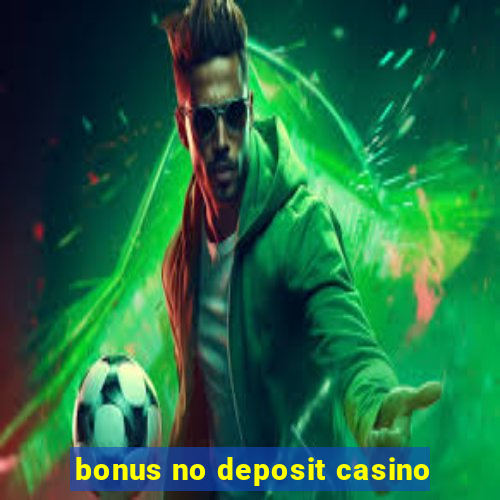 bonus no deposit casino